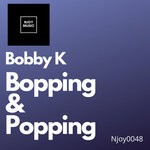 cover: Bobby K - Bopping & Popping