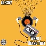 cover: Alexny - When I Heard That