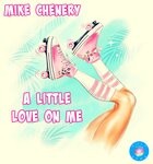 cover: Mike Chenery - A Little Love On Me