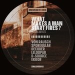 cover: Various - What Makes A Man Start Fires?