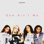 cover: Unperfect - She Ain't Me