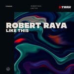 cover: Robert Raya - Like This