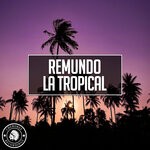 cover: Remundo - La Tropical