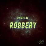 cover: Kometae - Robbery (Original Mix)