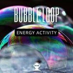 cover: Bubble Loop - Energy Activity (Original Mix)