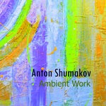 cover: Anton Shumakov - Ambient Work