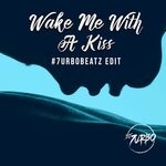 cover: Dj7urbo - Wake Me With A Kiss (7Urbobeatz Edit)