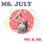 cover: We R Ok - Ms. July