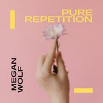 cover: Megan Wolf - Pure Repetition