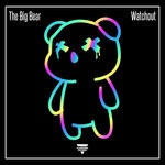 cover: The Big Bear - Watchout (Club Mix)