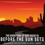 cover: M.patrick|The Godfathers Of Deep House Sa - Before The Sun Sets (Saudade Selections III Still Deep)