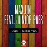 cover: Junior Paes|Max. On - I Don't Need You