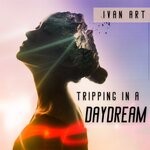 cover: Ivan Art - Tripping In A Daydream