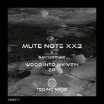 cover: Gart0sound|Mute Note Xx3 - Wood Into My Vein EP