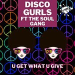 cover: Disco Gurls|The Soul Gang - U Get What U Give