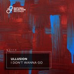 cover: Ullusion - I Don't Wanna Go