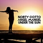 cover: Angel Manuel|Norty Cotto - Under The Sun