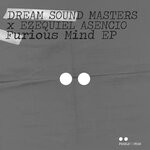 cover: Dream Sound Masters|Ezequiel Asencio - Furious Mind EP