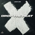 cover: Loud Like - Drop The Heat