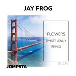 cover: Jay Frog - Flowers (Phatt Lenny Remix)