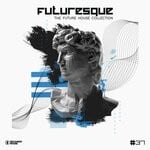 cover: Various - Futuresque - The Future House Collection Vol 37