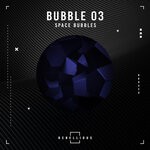 cover: Space Bubbles - Bubble 03