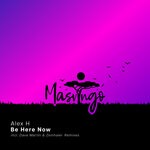 cover: Alex H - Be Here Now (The Remixes)