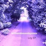 cover: Lefthandsoundsystem - Loy EP