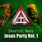 cover: Skerrit Bwoy - Jesus Party, Vol 1