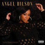 cover: Angel Hilson - Just This Once (Explicit)