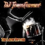 cover: Dj Transformer - The Latin Rhythm