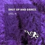 cover: Axel N. - Shut Up & Dance