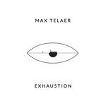 cover: Max Telaer - Exhaustion