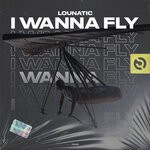 cover: Lounatic - I Wanna Fly (Original Mix)