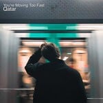 cover: Qatar - You're Moving Too Fast