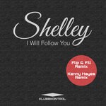 cover: Shelley - I Will Follow You (Flip & Fill / Kenny Hayes Remixes)