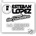 cover: Esteban Lopez|The Travellers - La Noche 2k22