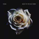 cover: Thing - Back To The Old Vibes