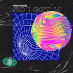 cover: Frankie - So I Got U