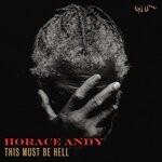 cover: Horace Andy - This Must Be Hell