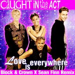 cover: Caught In The Act - Love Is Everywhere (Block & Crown & Sean Finn Nu Disco Remix)