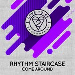 cover: Rhythm Staircase - Come Around