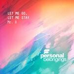 cover: Mr. B - Let Me Go, Let Me Stay