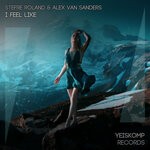 cover: Alex Van Sanders|Stefre Roland - I Feel Like