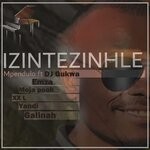 cover: Dj Gukwa|Emza|Galinah|Moja Pooh|Mpendulo|Xxl|Yandi - Izintezinhle