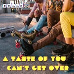 cover: Odeed - A Taste Of You/Can't Get Over