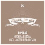 cover: Dipolar (de) - Machina Groova (Incl. Joseph Disco Remix)