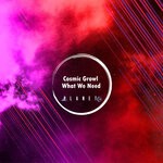 cover: Cosmic Growl - What We Need