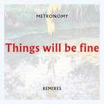 cover: Metronomy - Things Will Be Fine (Remixes)