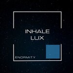 cover: Enormity - Inhale-Lux